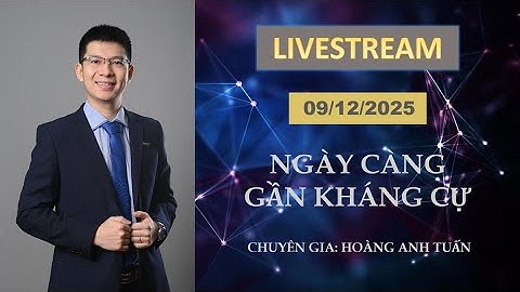NGÀY CÀNG GẦN KHÁNG CỰ | LIVE STREAM NGÀY 09/12/2025 | Tuấn thích đầu tư