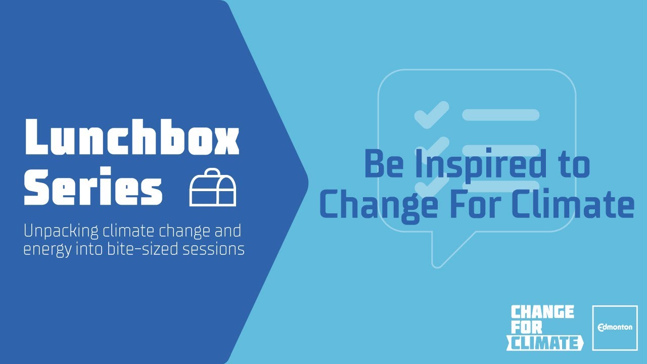 Change For Climate Lunchbox Series: Be Inspired to Change For Climate