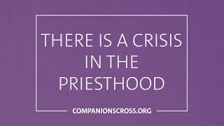 There is a Crisis in the Priesthood - A Way Forward From a Broken Priesthood