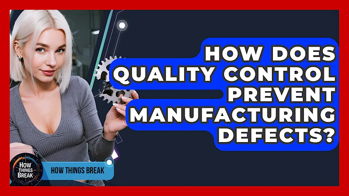 How Does Quality Control Prevent Manufacturing Defects? - How Things Break