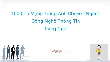 1000 Từ Vựng Chuyên Ngành CNTT - Phần 2 | Song Ngữ IT
