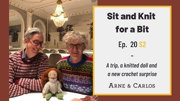 Sit and Knit for a Bit - Episode 20 -season2 - by ARNE & CARLOS  #sitandknitforabit