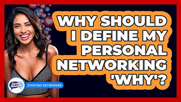 Why Should I Define My Personal Networking 