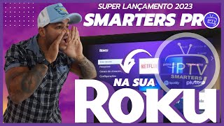  COMO LIBERAR ESSE APLICATIVO NA ROKU TV EXPRESS  SMARTERS PLAYER  2023 