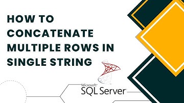 How To Concatenate Multiple SQL Rows Into Single String? MS SQL SERVER