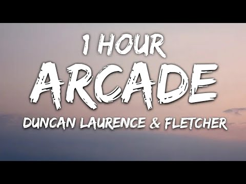 Duncan Laurence - Arcade (Lyrics) ft. FLETCHER 1 Hour