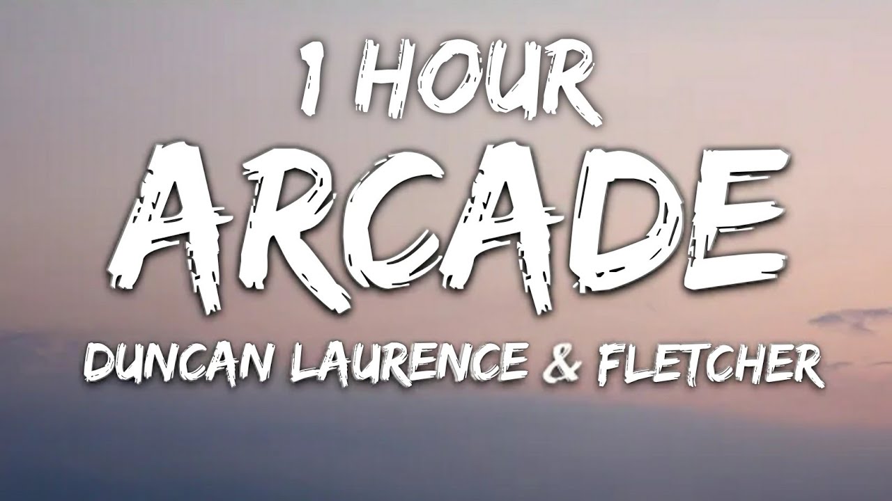 Duncan Laurence   Arcade Lyrics ft FLETCHER 1 Hour
