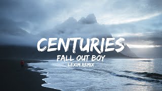 Fall Out Boy - Centuries (LEXIM Remix)