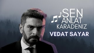 Vedat Sayar - Sen Anlat Karadeniz Müzikleri (2017) Resimi