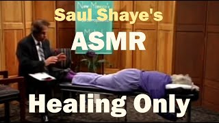 Unintentional ASMR  Dr. Saul Shaye's Healing  No Talking  Healing Only