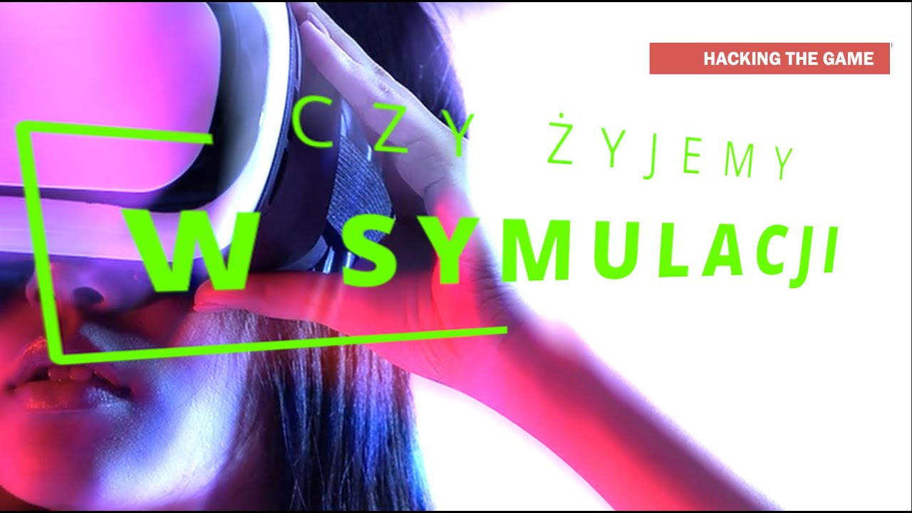 Czy żyjemy w symulacji | HTG — Transcript