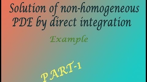 Easily solve Solution of non homogeneous PDE by direct integration example(PART-1)