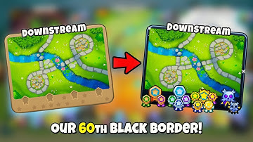 How Fast Can You black Border Downstream in BTD6?
