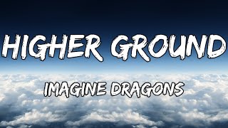 Imagine Dragons - Higher Ground - Lyrics