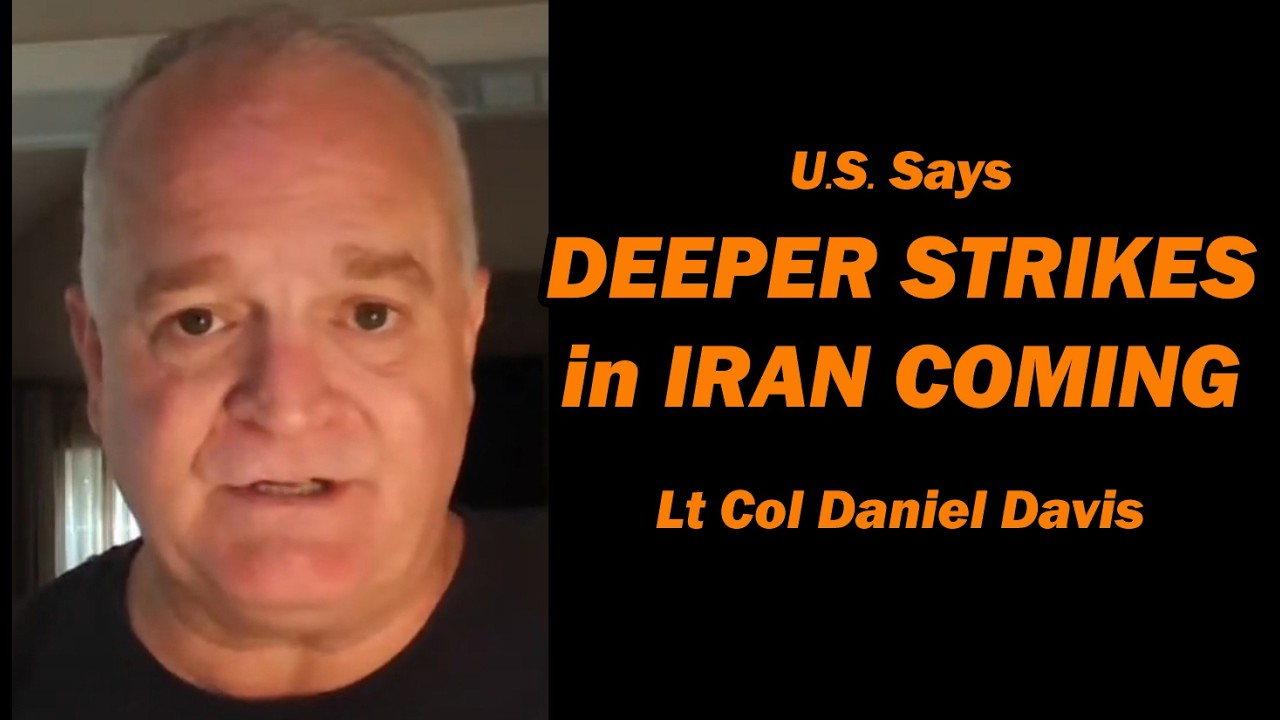 U.S. Says DEEPER STRIKES in IRAN COMING /Lt Col Daniel Davis & Dan McKnight