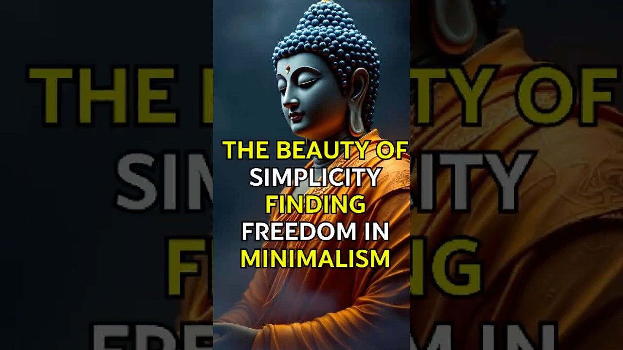 The Beauty of Simplicity – Finding Freedom in Minimalism | Buddhist teachings 