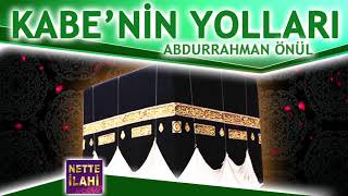 Kabenin Yolları İlahisi I Abdurrahman Önül I Nette İlahi