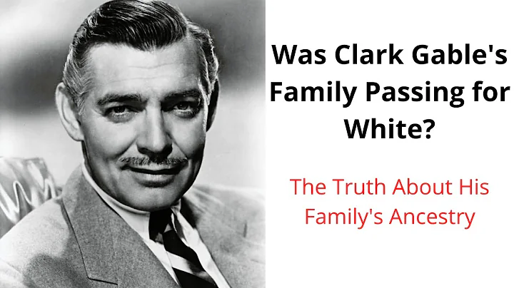 The Truth About Clark Gable's Family Ancestry / We...