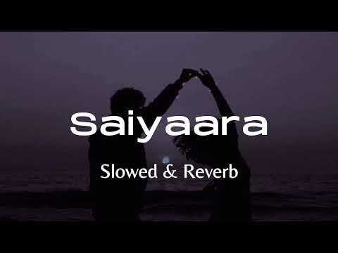 Saiyaara | Mohit Chauhan | Taraannum Mallik | Slowed & Reverb