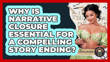 Why Is Narrative Closure Essential For A Compelling Story Ending? - The Storytellers Room