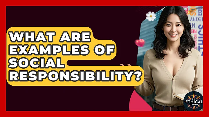 What Are Examples Of Social Responsibility? - The Ethical Compass