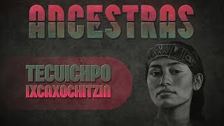 Ancestras Capítulo 2: Tecuichpo Ixcaxochitzin