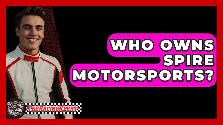 Who Owns Spire Motorsports? - The Racing Xpert