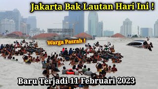 BARU SAJA Jakarta Terbenam! Banjir Jakarta Hari Ini 11 Februari 2023, Warga Pasrah | Banjir Jakarta