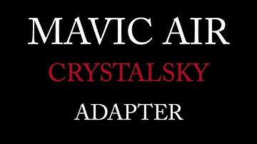 Mavic Air Crystalsky adapter