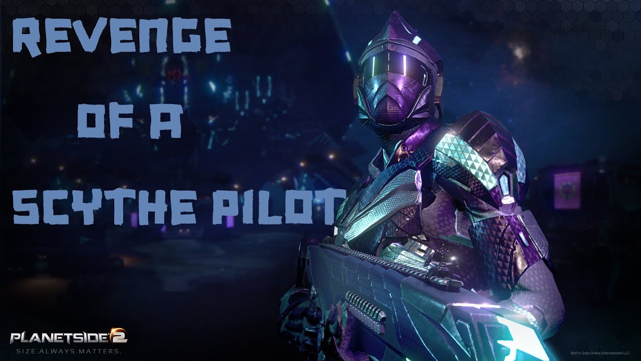 Revenge Of A Scythe Pilot (PlanetSide 2)
