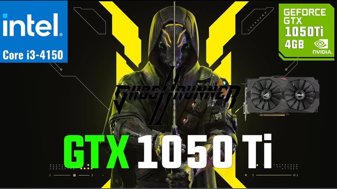 Core i3 4150  Gtx 1050 Ti   Ghostrunner 2 1080P 60 fps