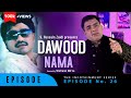 Dawood nama  episode 26  s hussain zaidi  the infotainment series