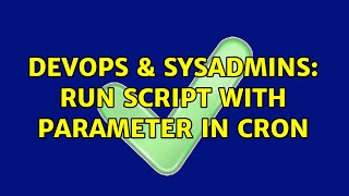 DevOps & SysAdmins: run script with parameter in cron (2 Solutions!!)