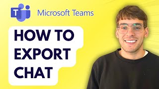 How to Export Chat in Microsoft Teams [2025 Guide]