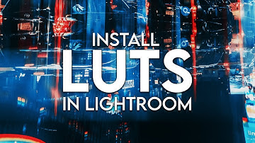 How to Install LUTS in LIGHTROOM CLASSIC for Advanced Color Grading