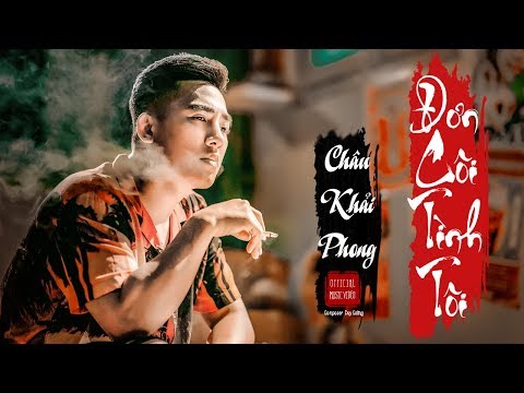 Đơn Côi Tình Tôi | Châu Khải Phong | Official Music Video