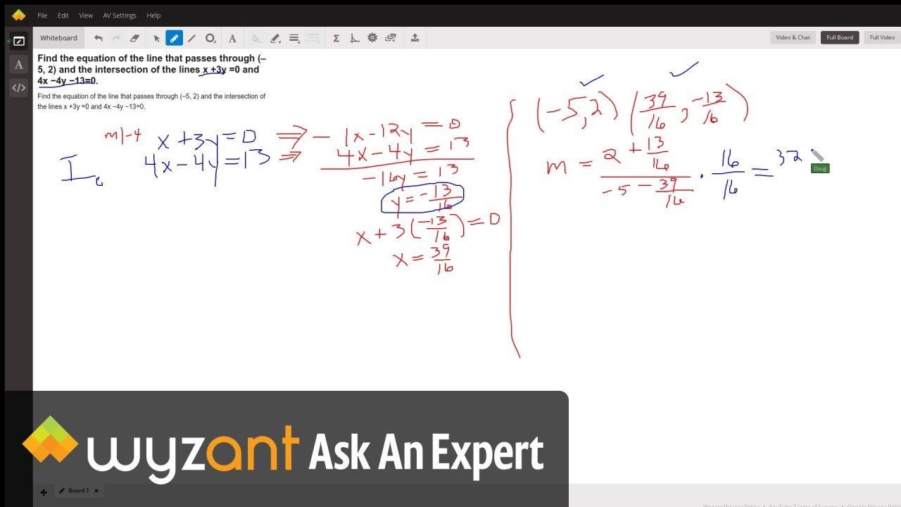 Find The Equation Of The Line That Passes Through 5 2 And The Intersection Of The Lines X 3y 0 And 4x 4y 13 0 Wyzant Ask An Expert