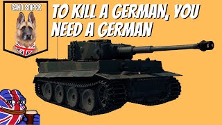 TO KILL GERMAN TANKS, YOU NEED A GERMAN TANK