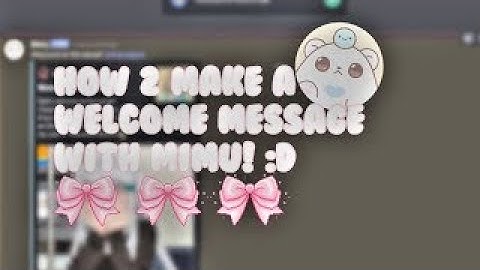 How to make a welcome message with mimu !
