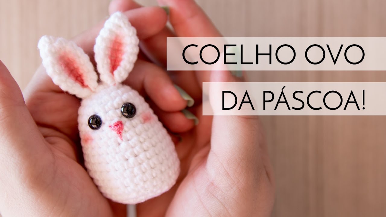 Amigurumi do Zero #34 - Coelhinho para a Páscoa