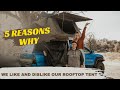5 Reasons Why We Like/Dislike our Roof Top Tent  | Overland Adventure Lifestyle