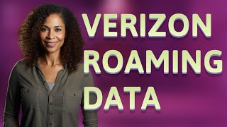 Why Does Verizon Phone Use Roaming Data Even When Roaming Is Off?