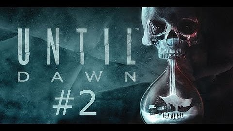 Cabin Fever I Until Dawn #2
