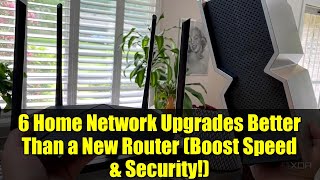 6 Home Network Upgrades Better Than a New Router (Boost Speed & Security!)