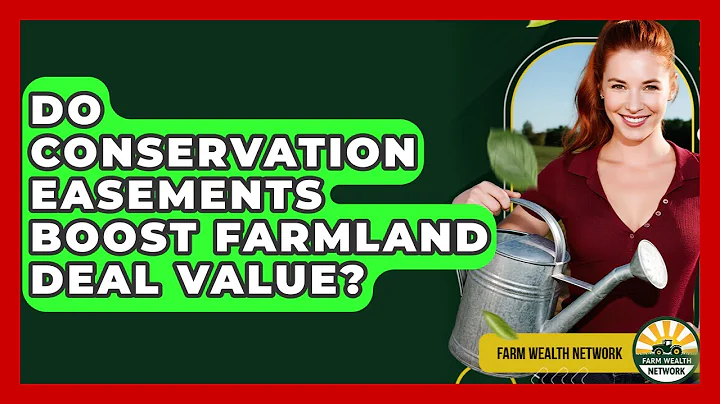 Do Conservation Easements Boost Farmland Deal Value? - Farm Wealth Network