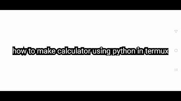 How to make calculator using python in termux ||