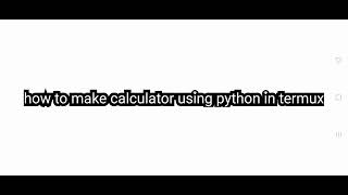 How to make calculator using python in termux || screenshot 5