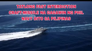 Tatlo Na Fast Interdiction Craft Missile na Gagawin ng Phil.Navy dito sa Pilipinas.