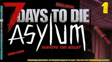 (1) ASYLUM : Entering the Asylum | 7 Days to Die Overhaul Mod