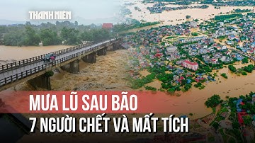 Mưa lũ ở Thái Nguyên: 7 người chết và mất tích, tiếp tục ngập sâu nhiều ngày tới